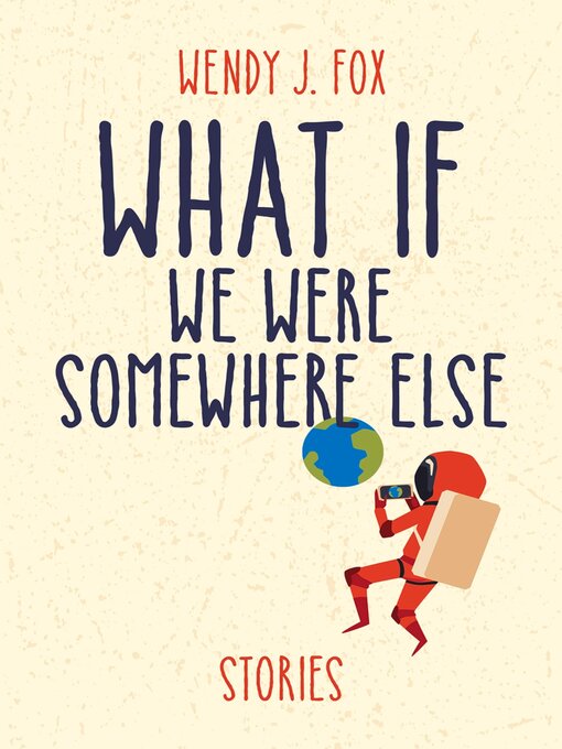 Title details for What If We Were Somewhere Else by Wendy J. Fox - Available